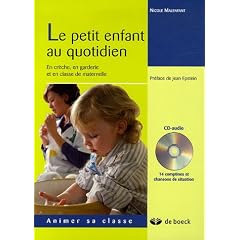 Le petit enfant au quotidien : En cr�che, en garderie et en classe de maternelle (1CD audio)