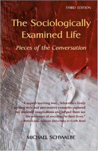 The Sociologically Examined Life: Pieces of the Conversation by Schwalbe,Michael(March 29, 2004) Paperback