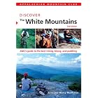 AMC Discover the White Mountains, 2nd: AMC's guide to the best hiking, biking, and... by Marcy Monkman and Jerry Monkman