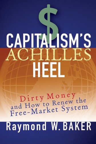 Capitalism's Achilles Heel: Dirty Money and How to Renew the Free-Market System
