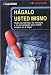 Hagalo usted mismo (Todo Para Saber / All to Know) (Spanish Edition)