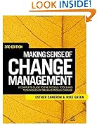 Making Sense of Change Management: A Complete Guide to the Models Tools and Techniques of Organizational Change