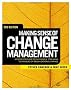 Making Sense of Change Management: A Complete Guide to the Models Tools and Techniques of Organizational Change