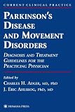 Parkinsons Disease and Movement Disorders: Diagnosis and Treatment Guidelines for the Practicing Physician (Current Clinical Practice)