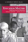 Education Matters (A Longman Topics Reader) (Longman Topics Series)