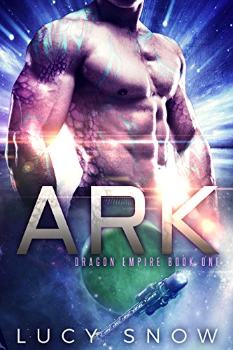 Ark: A Scifi Alien Romance (Dragon Empire Book 1)