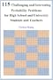 115 Challenging and Interesting Probability Problems for High School and University Students and Teachers