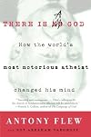 There Is a God: How the World's Most Notorious Atheist Changed His Mind