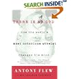 There Is a God: How the World's Most Notorious Atheist Changed His Mind by  Antony Flew and Roy Abraham Varghese