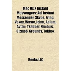 Mac OS X Instant Messengers: AOL Instant Messenger, Skype, Fring, Voxox, Waste, Ichat, Adium, Ayttm, Tkabber, Nimbuzz, Gizmo5, 6rounds, Tokbox