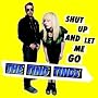 Shut Up & Let Me Go