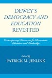 Dewey s Democracy and Education Revisited: Contemporary Discourses for Democratic Education and Leadership