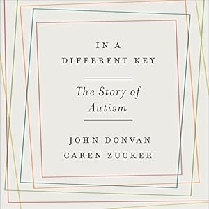 In a Different Key: The Story of Autism