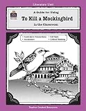 To Kill a Mockingbird: A Guide for Using in the Classroom (Literature Unit (Teacher Created Materials))