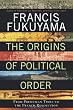The Origins of Political Order: From Prehuman Times to the French Revolution