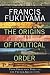 The Origins of Political Order: From Prehuman Times to the French Revolution