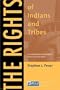 The Rights of Indians and Tribes: The Authoritative ACLU Guide to Indian and Tribal Rights, Third Edition