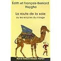 La route de la soie ou les empires du mirage
