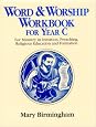 Word & Worship Workbook for Year C: For Ministry in Initiation, Preaching, Religious Education and Formation