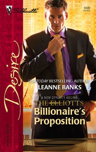 Billionaire's Proposition: The Elliotts (Silhouette Desire No. 1699)