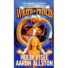 WRATH OF THE PRINCES (Bard's Tale Series) by Holly Lisle, Aaron Allston and Ken Tunell
