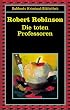 Die toten Professoren.