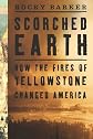 Scorched Earth: How the Fires of Yellowstone Changed America