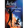 Acting Narrative Speeches: The Actor As Storyteller by Tim McDonough