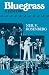 BLUEGRASS: A History (Music in American Life)
