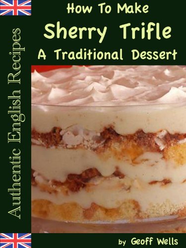 Textbook - How To Make Sherry Trifle - A Traditional English Dessert Recipe (Authentic English Recipes)