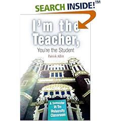 I'm the Teacher, You're the Student: A Semester in the University Classroom