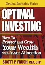 Optimal Investing: How to Protect and Grow Your Wealth With Asset Allocation (Optimal Investing)