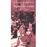 Matin de rosespar Naguib Mahfouz