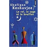 Le roi, le sage et le bouffonpar Shafique Keshavjee