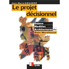 Le projet d�cisionnel. Enjeux, mod�les et architectures du Data Warehouse