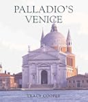 Palladio's Venice: Architecture and S...