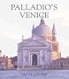 Palladio's Venice: Architecture and Society in a Renaissance Republic