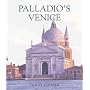 Palladio's Venice: Architecture and Society in a Renaissance Republic