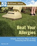 Books : Beat Your Allergies: Simple, Effective Ways to Stop Sneezing and Scratching (52 Brilliant Ideas)