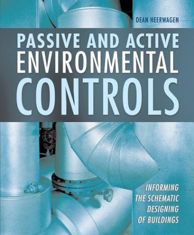 Passive and Active Environmental Controls: Informing the Schematic Designing of Buildings, by Dean Heerwagen