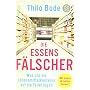 Die Essensf�lscher: Was uns die Lebensmittelkonzer&hellip von Thilo Bode