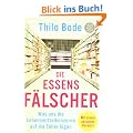 Die Essensf�lscher: Was uns die Lebensmittelkonzerne auf die Teller l�gen