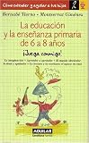 La Educacion y la Ensenanza de Primaria de 6 a 8 Anos