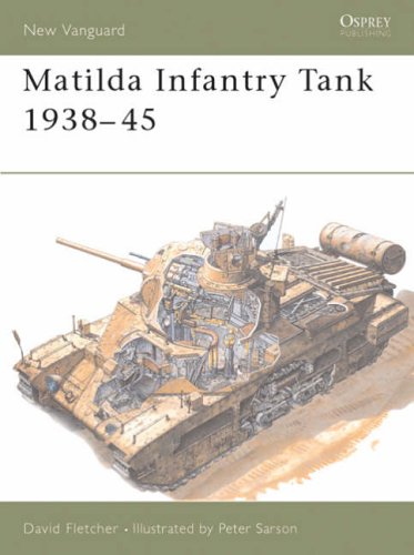 The Matilda Infantry Tank 1938-1945 (Osprey New Vanguard)