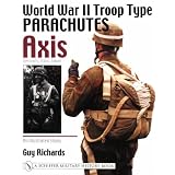 World War II Troop Type Parachutes Axis: Germany, Italy, Japan: An Illustrated Study by Guy Richards