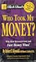 Rich Dad's Who Took My Money?: Why Slow Investors Lose and Fast Money Wins!