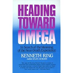 Heading Toward Omega: In Search of the Meaning of the Near-Death Experience