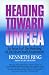 Heading toward Omega: In Search of the Meaning of the near-Death Experience: In Search of the Meaning of the Near-Death Experience