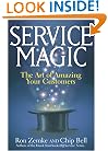 Service Magic: The Art of Amazing Your Customers