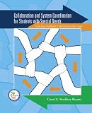 Collaboration and System Coordination for Students with Special Needs: From Early Childhood to the Postsecondary Years